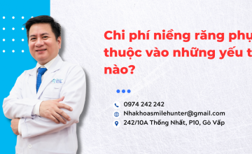 Chi phí niềng răng phụ thuộc vào những yếu tố nào ?